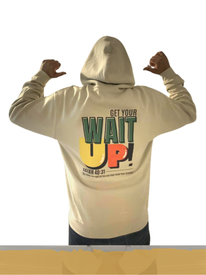 WAIT UP!